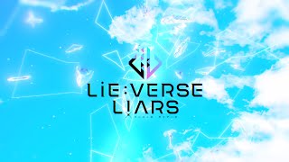 Lie:verse Liars（リーバース・ライアーズ）PV完全版