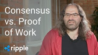 Ripple And Xrp - Part 7 Consensus Vs. Proof-Of-Work 2018
