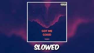 JVDXN - GOT ME GOOD [ SLOWED ]