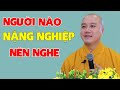 NGƯỜI NÀO NẶNG NGHIỆP nên nghe để GIẢI NGHIỆP ( hay quá ) -  Pháp Thoại Thầy Thích Pháp Hoà