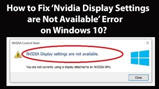 How To Fix Nvidia Display Settings Are Not Available Error On Windows 10 Youtube