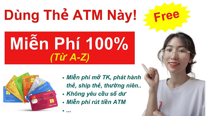 Làm thẻ atm nên làm ngân hàng nào năm 2024