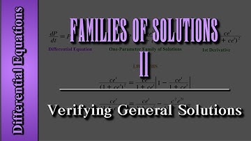 Differential Equations: Families of Solutions (Level 2 of 4) | Verifying General Solutions