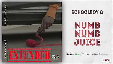 ScHoolboy Q — Numb Numb Juice [EXTENDED]