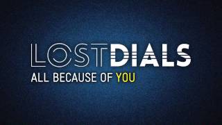 Lost Dials - All Because of You [AUDIO TRACK]