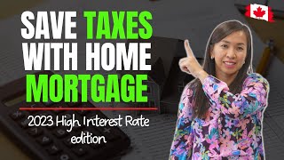 How to Turn Your Mortgage into a Tax Deductible Machine | 2023 High Interest Rate Edition