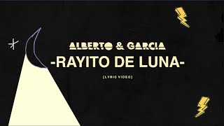 Alberto & García - "Rayito de Luna" (Lyric Video)