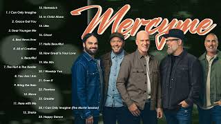 Mercy Me Greatest Worship Songs 2024||Top 30 Best Hits Of Mercy Me Ever(Vol.3)
