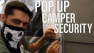 Your Pop Up Camper Security SUCKS! | How to EFFECTIVELY Secure your Pop Up Camper!