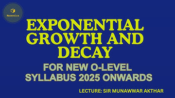 Exponential Growth and Decay New Topic Mathematics Syllabus D 2025-2027 By Muhammad Munawwar Akhtar