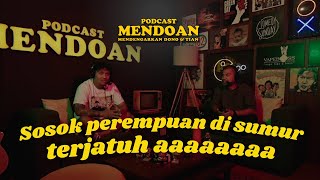 MENDOAN PODCAST - DETAN ANYARAN #TERROR