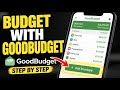 How to budget with GoodBudget - Step By Step