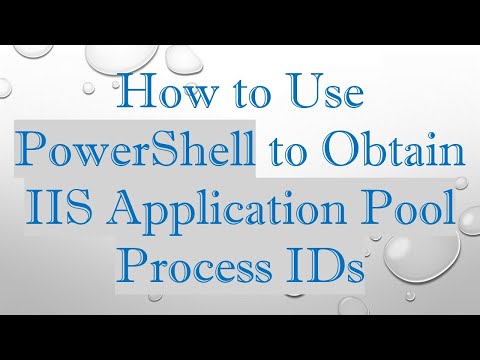 How to Use PowerShell to Obtain IIS Application Pool Process IDs