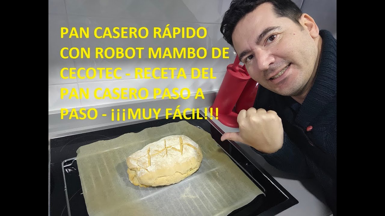 PAN CASERO RÁPIDO CON ROBOT MAMBO DE CECOTEC  RECETA DEL PAN CASERO CON ROBOT MAMBO