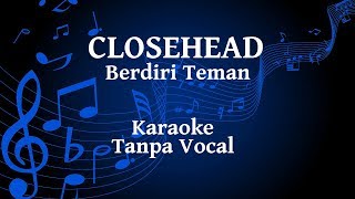CloseHead - Berdiri Teman Karaoke chords
