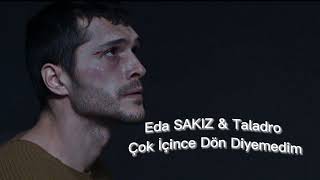 Eda SAKIZ & Taladro - Çok İçince Dön Diyemedim (mix) #tiktok  Resimi