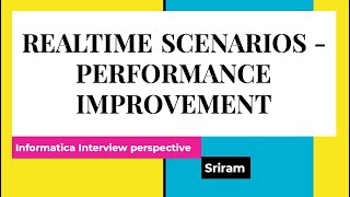 Informatica PC Interview preparation 7 - Real time scenarios or Performance improvement topic