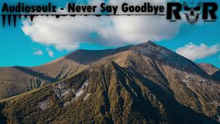 Audiosoulz - Never Say Goodbye