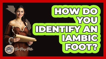 How Do You Identify An Iambic Foot? - The Prose Path