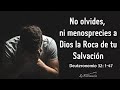 No olvides, ni menosprecies a Dios la Roca de tu Salvación |Miércoles 13/07/2022 | La Restauración