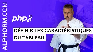 Formation PHP 8 : Définir les caractéristiques du tableau sous PHP 8 - Vidéo Tuto