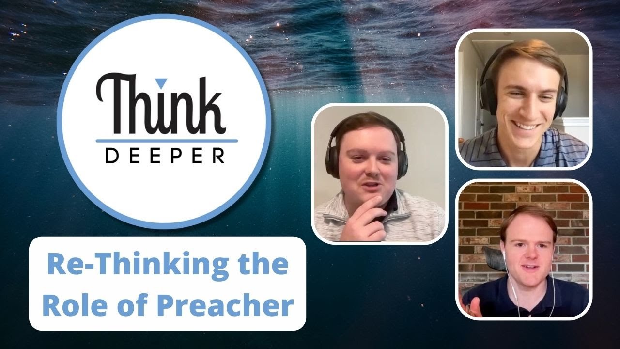 Rethinking the Role of Preacher - Think Deeper Podcast - YouTube