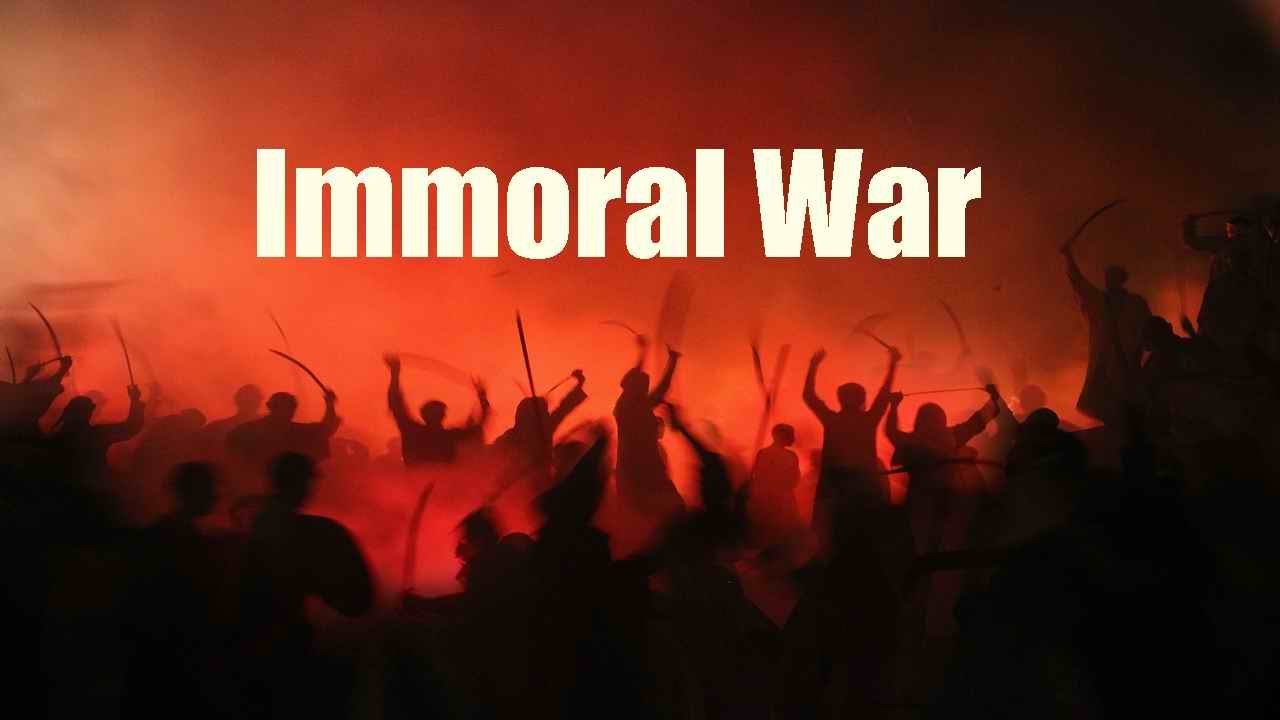 The Immorality of War Today