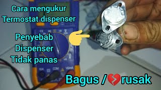 CARA UKUR TERMOSTAT PEMANAS DISPENSER BAGUS /RUSAK/PENYEBAB DISPENSER TIDAK PANAS