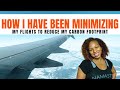 How I Have Been Minimizing My Flights To Reduce My Carbon Footprint | Air Travel Tips