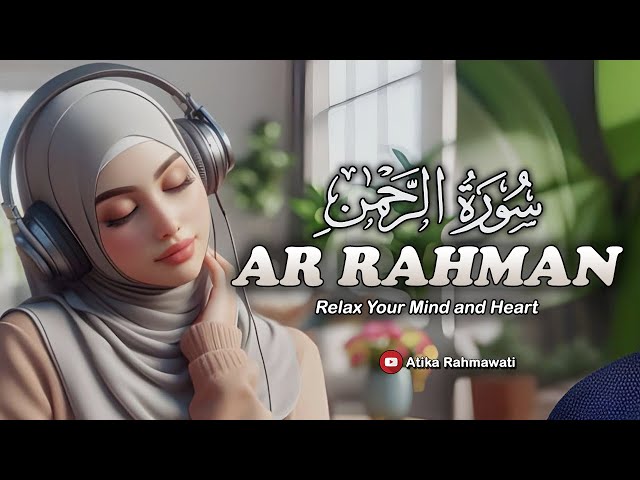 Surah Ar-Rahman سورة الرحمن | Relaxing heart touching voice | Atika Rahmawati class=