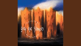 Video thumbnail of "Grey Eye Glances - One Day Soon"