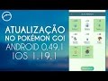 NOVIDADES DA ATUALIZAÇÃO DO POKÉMON GO! 0.49.1 E 1.19.1