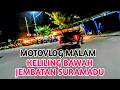 MOTOVLOG MALAM💯 KELILING BAWAH JEMBATAN SURAMADU☑️@lanangeJagad01 