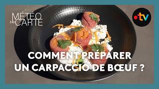 La Recette Du Meilleur Carpaccio De Bœuf - Reportage - Météo À La Carte