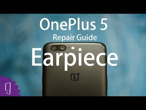 OnePlus 5 Earpiece Repair Guide