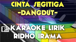 CINTA SEGITIGA RIDHO RHOMA IRAMA DANGDUT KOPLO KARAOKE LIRIK ORGAN TUNGGAL KEYBOARD