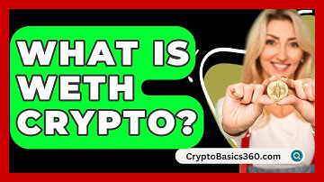 What Is Weth Crypto? - CryptoBasics360.com