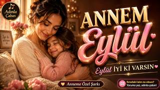 Annem Eylül İçin Şarkı İyi Ki Varsın