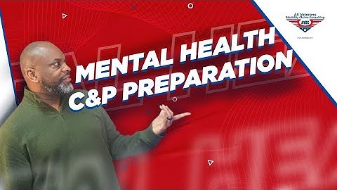 Understanding Mental Health Symptoms and Preparing for Your Compensation Pension Exam