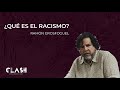 ¿Qué es el racismo? Explicado por Ramón Grosfoguel