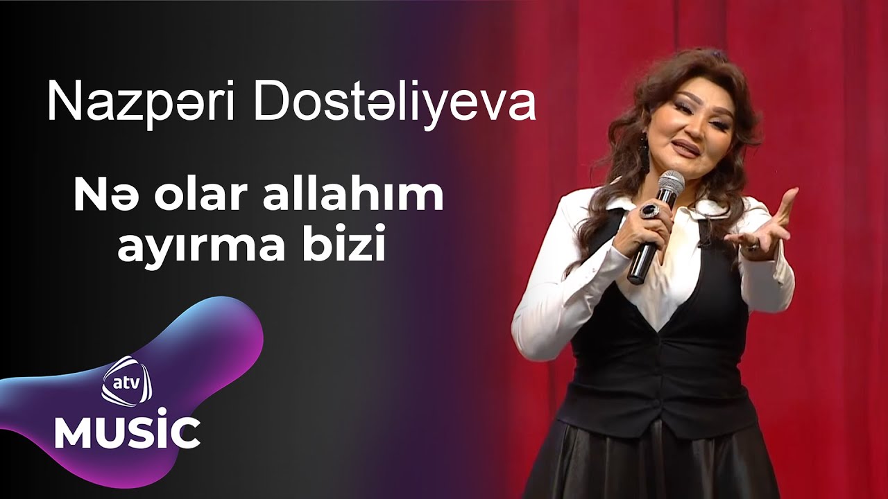 Nazpəri Dostəliyeva - Nə olar allahım ayırma bizi