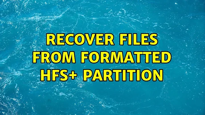 Recover Files From Formatted HFS+ Partition (4 Solutions!!)