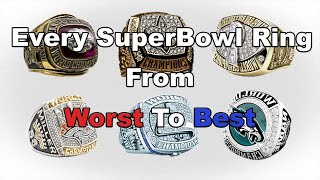 Every SuperBowl Ring from Worst to Best