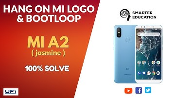 MI A2 : HANG ON MI LOGO & BOOTLOOP ISSUE SOLVED | By SmarTek Education