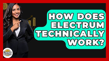 How Does Electrum Technically Work? - CryptoBasics360.com