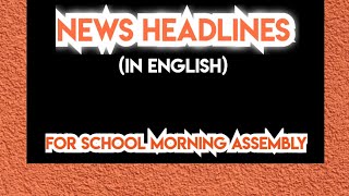 News headlines in english for school morning Assembly Wealth
