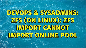 DevOps & SysAdmins: ZFS (on Linux): zfs import cannot import online pool