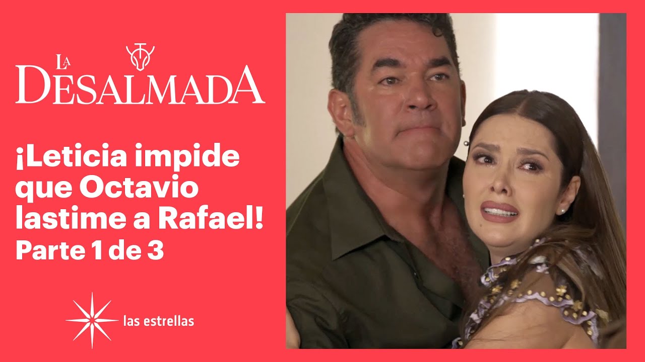 La Desalmada 1/3: ¡Octavio se siente decepcionado de Rafael! | C-46