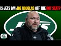 Is New York Jets GM Joe Douglas Officially Off The HOT SEAT?!