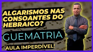 GUEMATRIA: algarismos em forma de consoantes hebraicas - numerologia no Hebraico